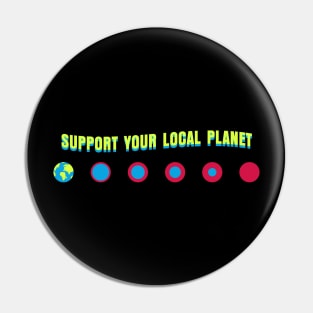 Support your local planet Pin