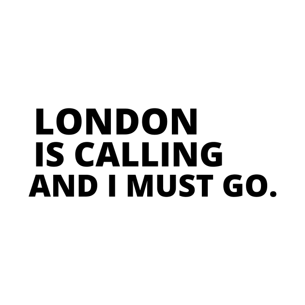 London Is Calling I Must Go by Yayatachdiyat0