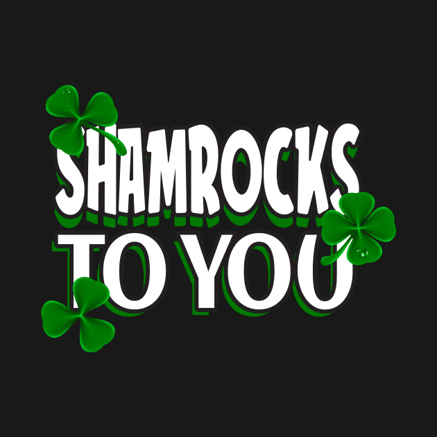 St. Patrick's Day Shamrocks to you by Foxxy Merch