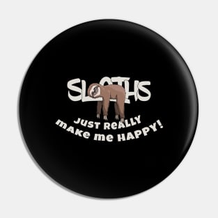 Sloths Just Make Me Happy Funky Lazy Days Sloth Pin