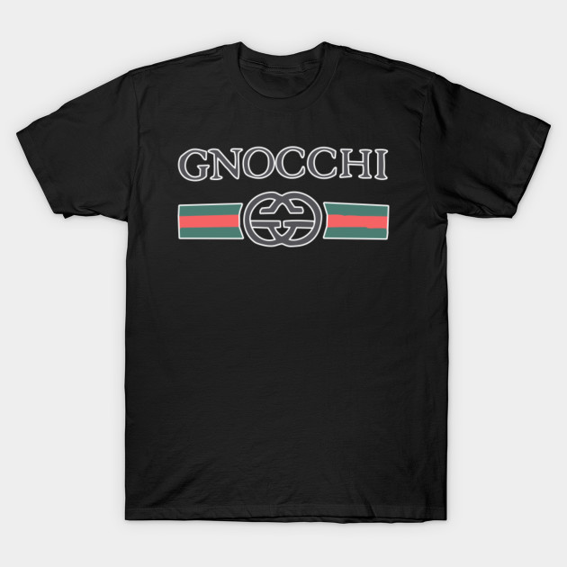 Gnocchi TShirt Gucci Parody Fashion Gift - Gnocchi - T-Shirt | TeePublic