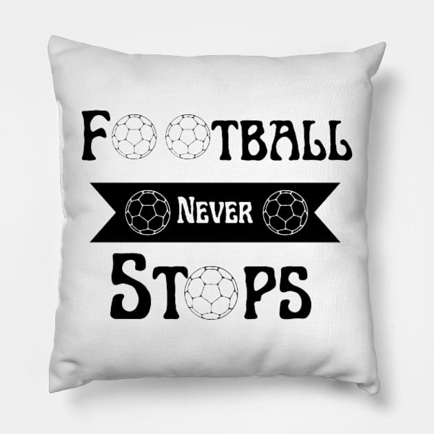 Football Never Stops Pillow by houdasagna