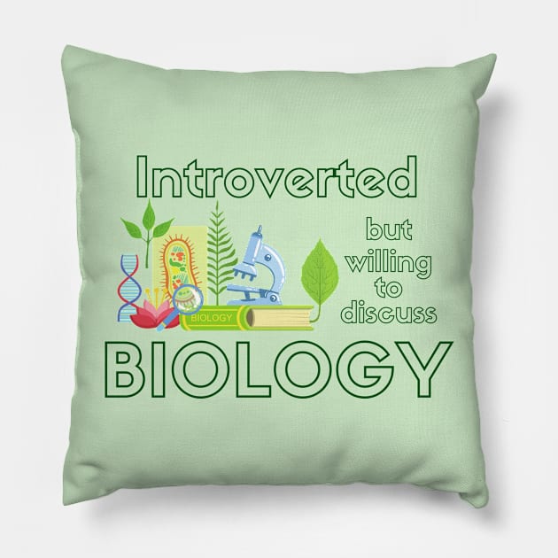 Introverted but Willing to Discuss BIOLOGY Pillow by WildScience