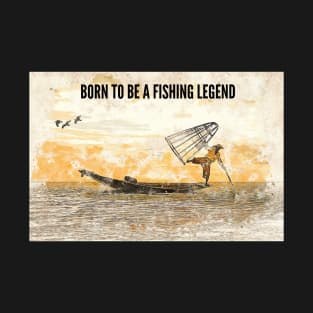 Born to be a Fishing Legend T-Shirt