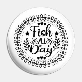 Fish All Day Pin