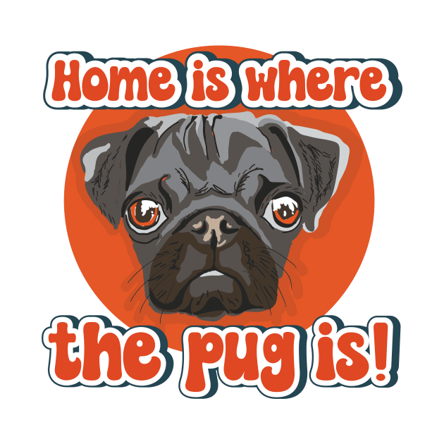 Home is where the pug is dog quote by HomeCoquette