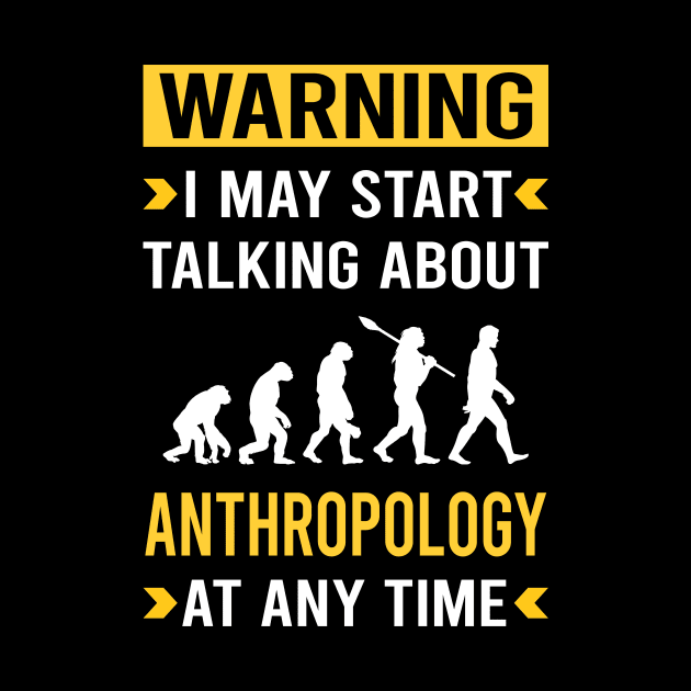 Warning Anthropology Anthropologist by Good Day