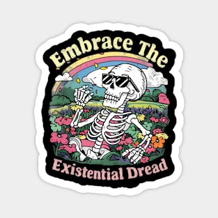 Embrace the existential dread Magnet