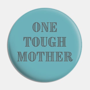 One Tough Mother Pin