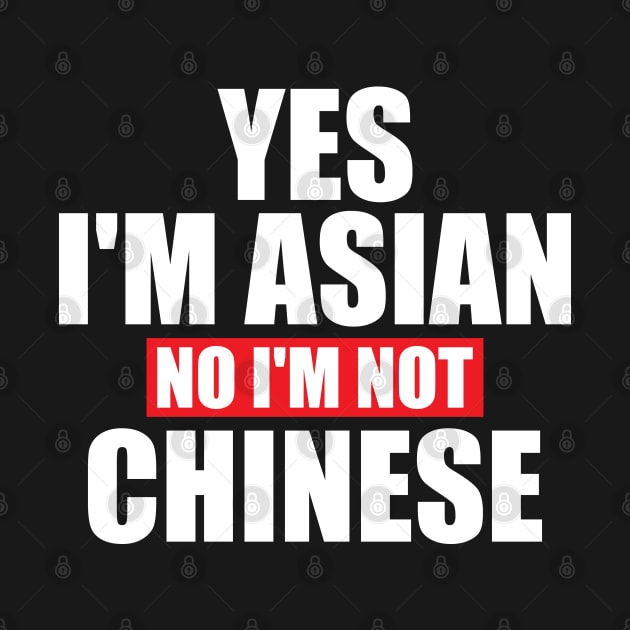 Yes I'm Asian No I'm Not Chinese by FunnyZone