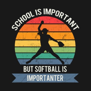 School is important but softball is importanter T-Shirt