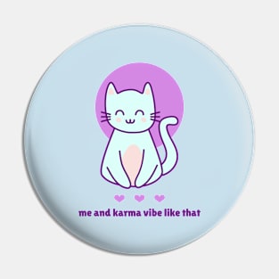 Me and Karma Vibe Like That Cat Pin