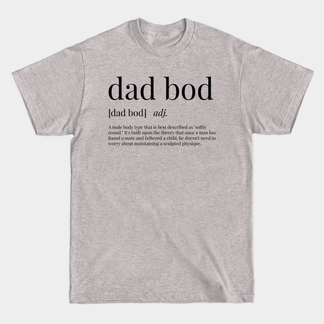 Discover Dad Bod Definition - Dad - T-Shirt