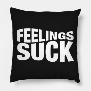 Feelings Suck Pillow
