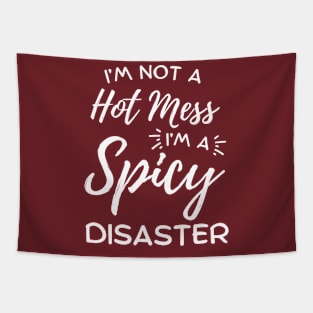 I'm Not A Hot Mess I'm A Spicy Disaster Tapestry