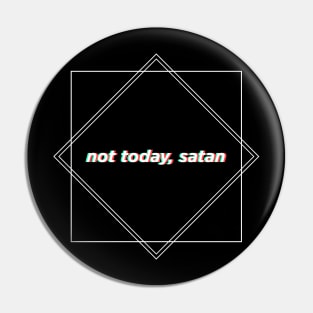 (DARK) Geometric Funny "Not Today, Satan" shirt Pin