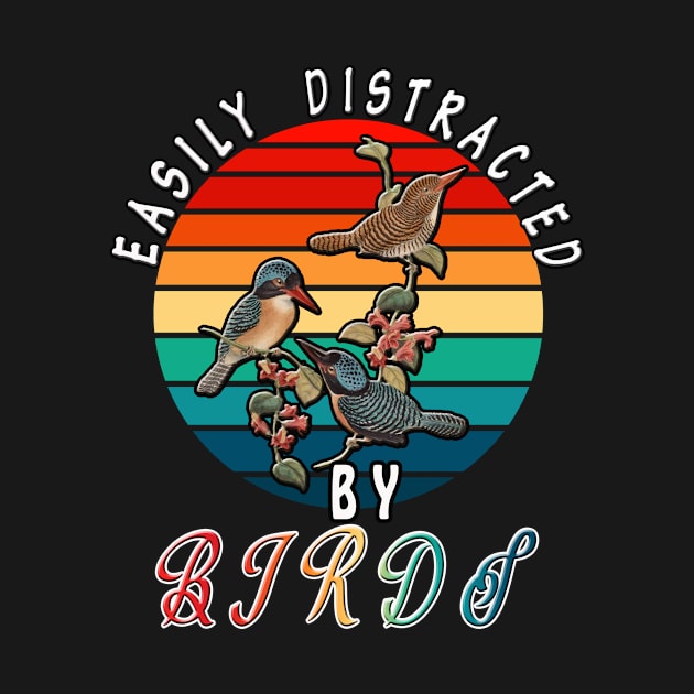 Easily Distracted By Birds Bird watching by BuzzTeeStore