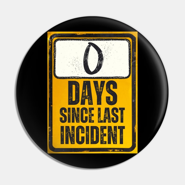 Zero Days Since Last Incident Sign Pin by Caregiverology