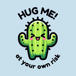 Cactus - Hug Me At Your Own Risk - Funny succulent T-Shirt