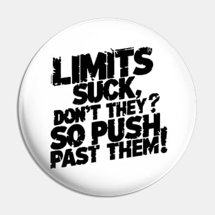 Limits suck, don't they? So push past them! Pin