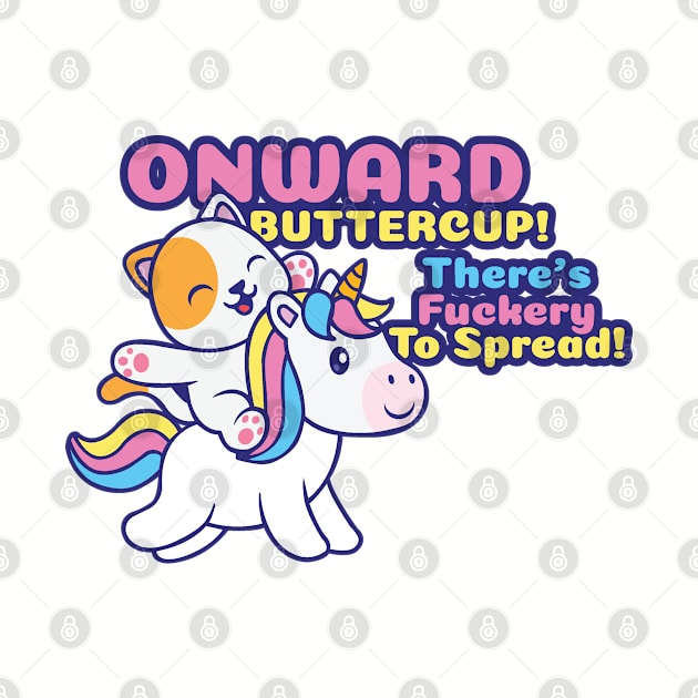 Onward Buttercup! by Kilmer Graphics 