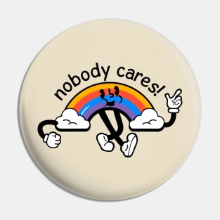 Nobody cares! Pin