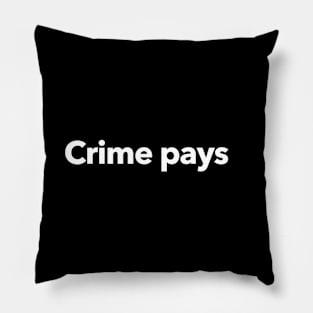 Crime Pays Pillow