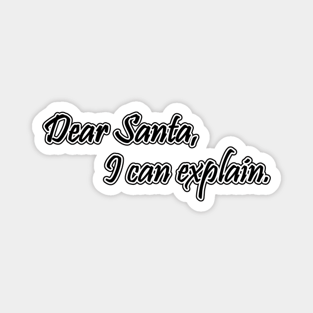 Dear Santa, I can explain. Magnet by nektarinchen