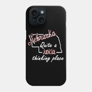 Nebraska Quite a Judicial Thinking Place Phone Case