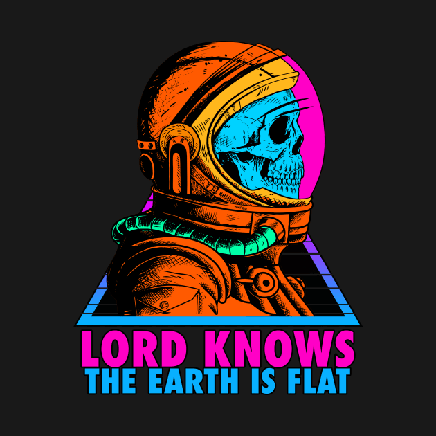 LORD KNOWS THE EARTH IS FLAT by theanomalius_merch