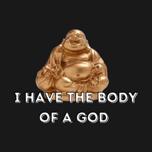 Body of a god T-Shirt