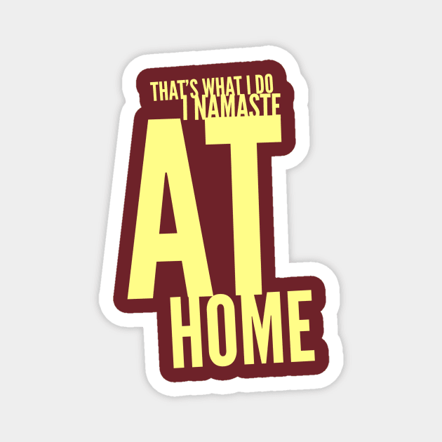 That's what I do... I namaste at home Magnet by PersianFMts