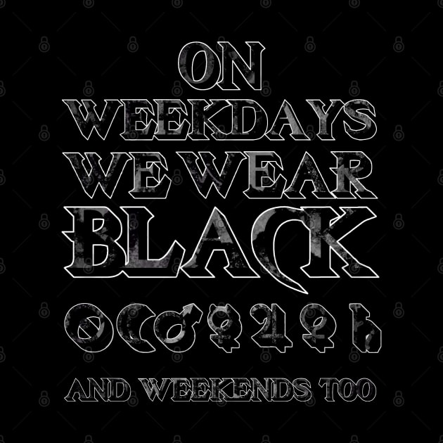 On Weekdays We Wear Black - And Weekends Too, With Day/Planet Symbols. by OriginalDarkPoetry