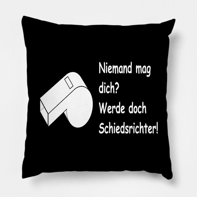 Niemand mag dich? Werde doch Schiedsrichter! Pillow by NT85