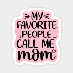 My favorite people call me mom Magnet