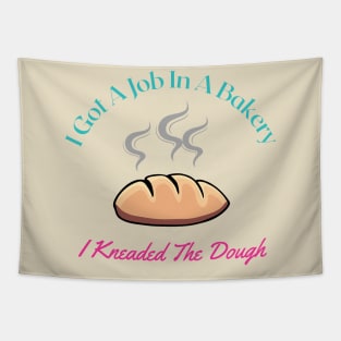 I Knead Dough - (G) Joke Design T-Shirt Tapestry