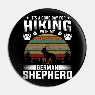 It's A Good Day For Hiking With My German Shepherd Dog Retro Pin