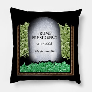 RIP Trump Presidency - Profit Over Lives Pillow