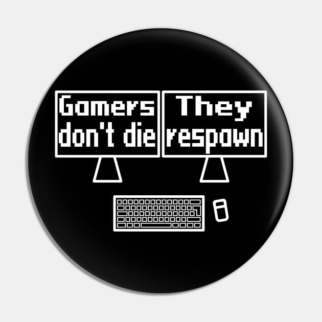 Gamers don't die, they respawn Pin by WolfGang mmxx