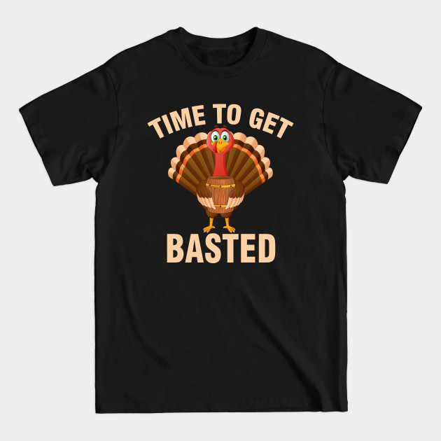 Discover time to get basted - Time To Get Basted - T-Shirt