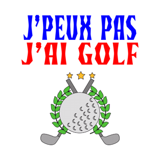 J' Peux Pas J'ai Golf T-Shirt