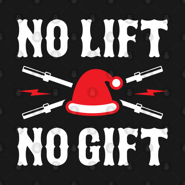 No Lift No Gift - No Lift No Gift - T-Shirt | TeePublic