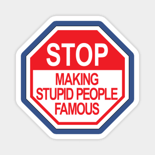 Stop making stupid people famous ver.2 Magnet