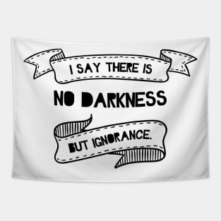 No Darkness But Ignorance Tapestry