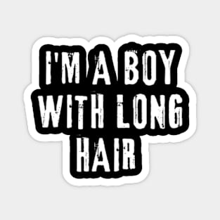 I'm A Boy With Long Hair Magnet