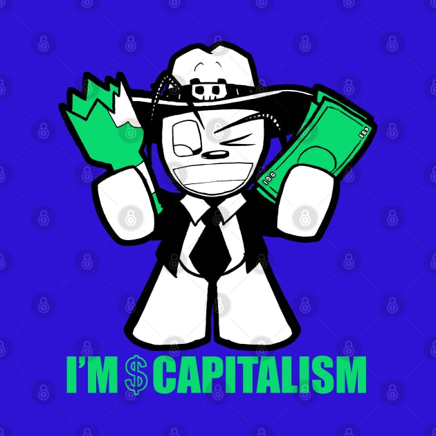 I'm Capitalism by samandfuzzy