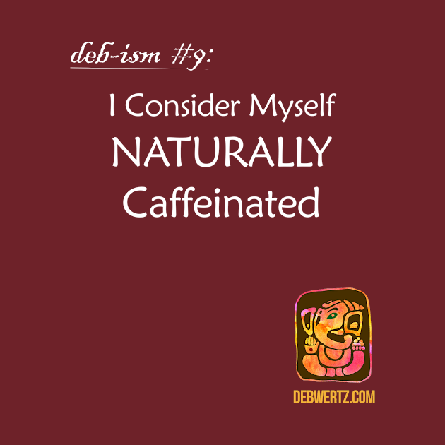 Naturally Caffeinated by Debisms