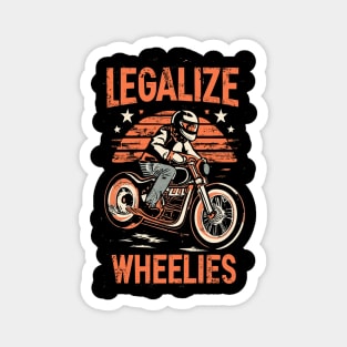 legalize wheelies motorcycle Magnet