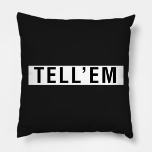 Tell'em Pillow