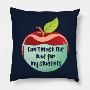 Can't mask the love for my students..teacher's gift Pillow